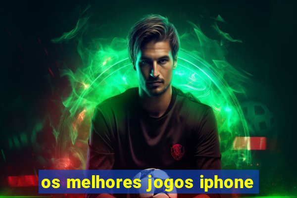 os melhores jogos iphone